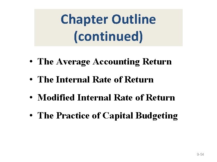 Chapter Outline (continued) • The Average Accounting Return • The Internal Rate of Return