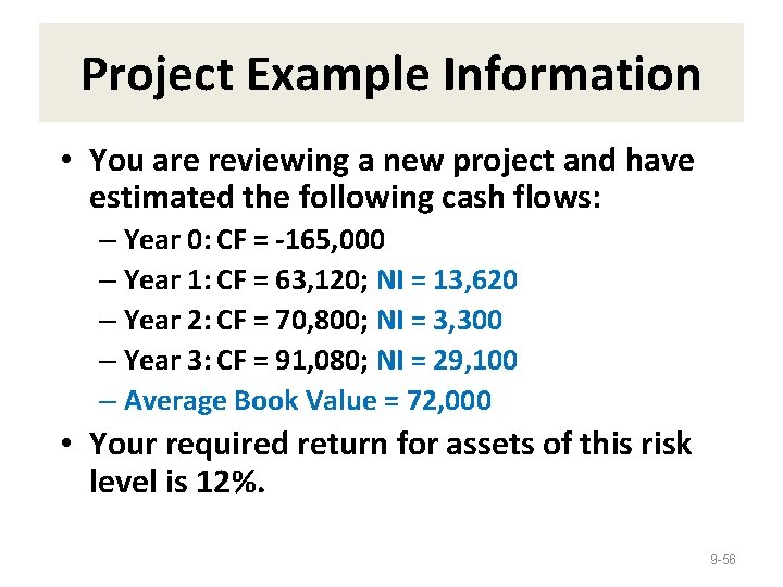 Project Example Information • You are reviewing a new project and have estimated the