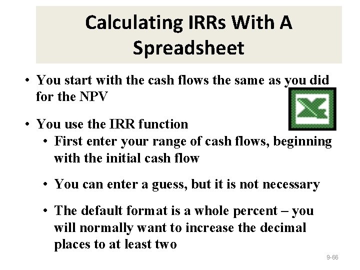 Calculating IRRs With A Spreadsheet • You start with the cash flows the same