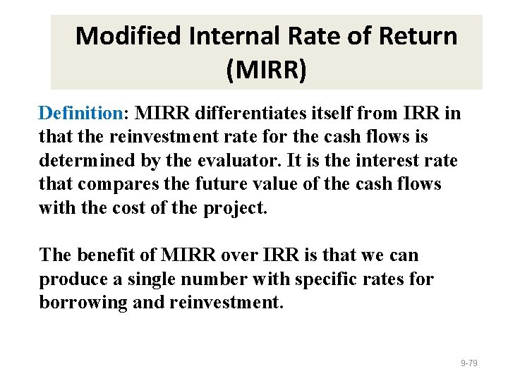 Modified Internal Rate of Return (MIRR) Definition: MIRR differentiates itself from IRR in that