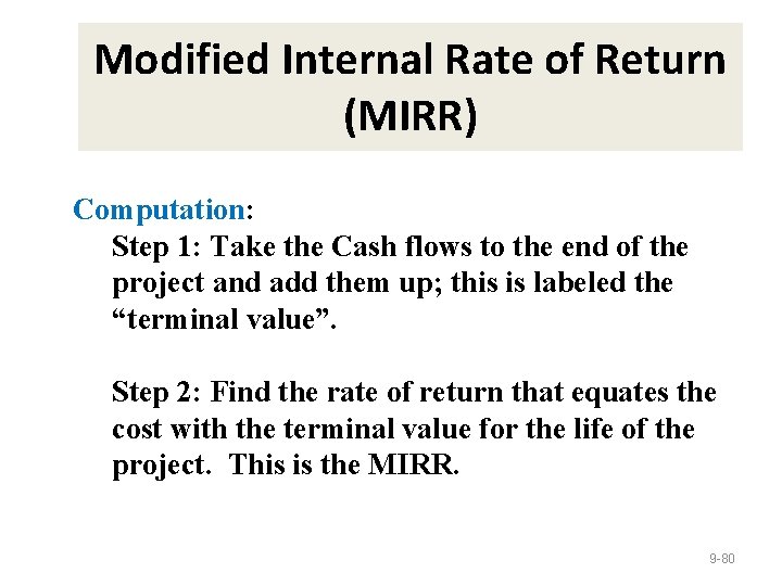 Modified Internal Rate of Return (MIRR) Computation: Step 1: Take the Cash flows to