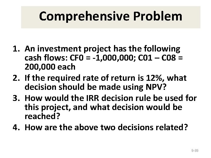 Comprehensive Problem 1. An investment project has the following cash flows: CF 0 =