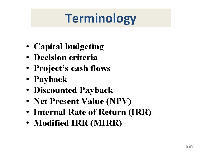 Terminology • • Capital budgeting Decision criteria Project’s cash flows Payback Discounted Payback Net