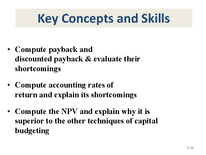 Key Concepts and Skills • Compute payback and discounted payback & evaluate their shortcomings