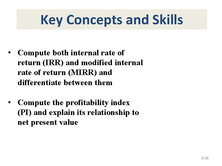 Key Concepts and Skills • Compute both internal rate of return (IRR) and modified