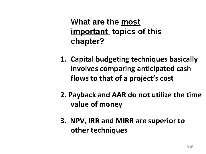 What are the most important topics of this chapter? 1. Capital budgeting techniques basically
