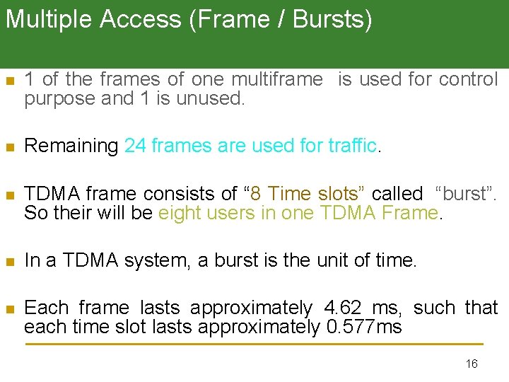 Multiple Access (Frame / Bursts) n 1 of the frames of one multiframe is