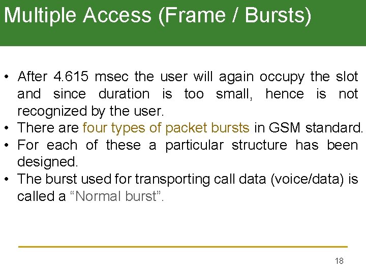 Multiple Access (Frame / Bursts) • After 4. 615 msec the user will again