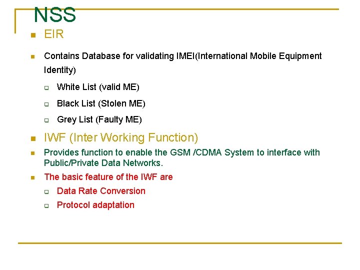 NSS n EIR n Contains Database for validating IMEI(International Mobile Equipment Identity) n q