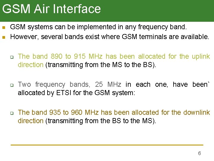 GSM Air Interface n n GSM systems can be implemented in any frequency band.