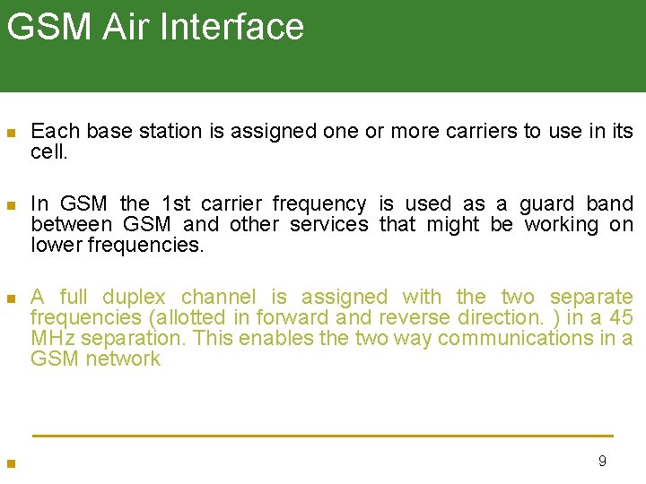 GSM Air Interface n Each base station is assigned one or more carriers to