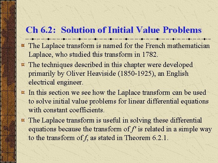 Ch 6. 2: Solution of Initial Value Problems The Laplace transform is named for