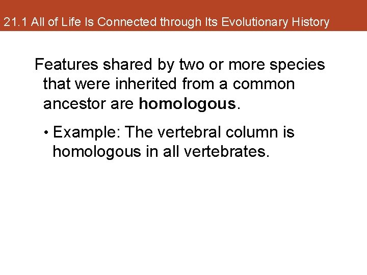 21. 1 All of Life Is Connected through Its Evolutionary History Features shared by