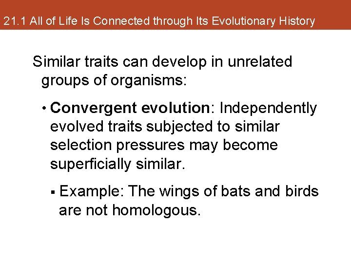 21. 1 All of Life Is Connected through Its Evolutionary History Similar traits can