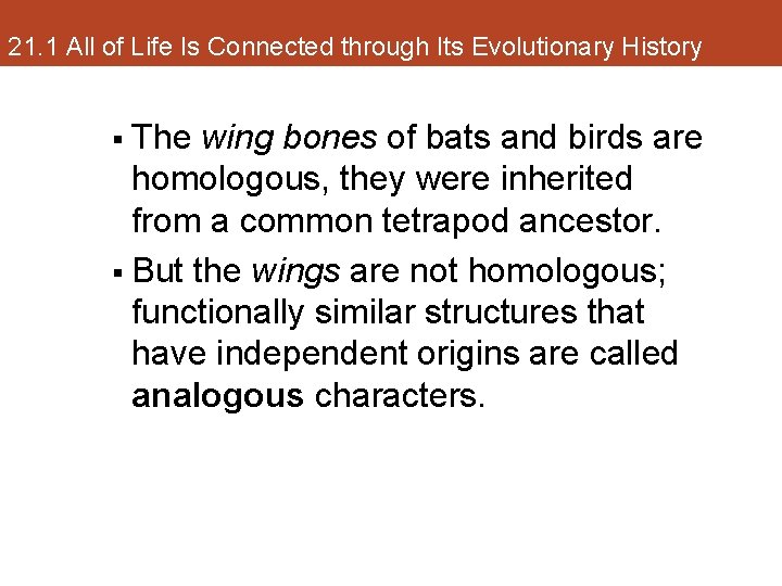 21. 1 All of Life Is Connected through Its Evolutionary History The wing bones