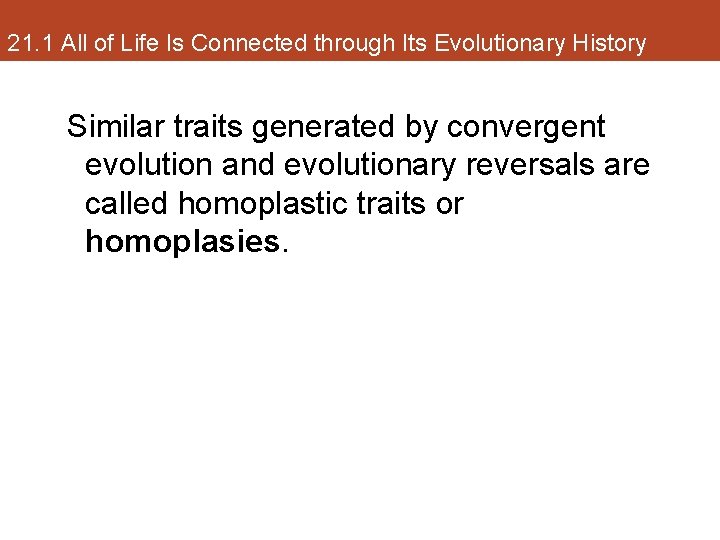 21. 1 All of Life Is Connected through Its Evolutionary History Similar traits generated
