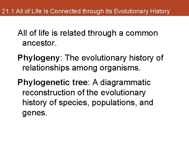 21. 1 All of Life Is Connected through Its Evolutionary History All of life
