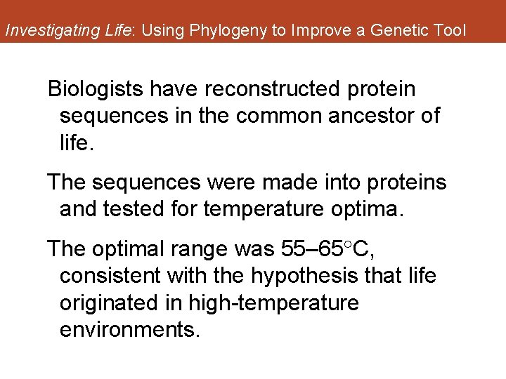 Investigating Life: Using Phylogeny to Improve a Genetic Tool Biologists have reconstructed protein sequences