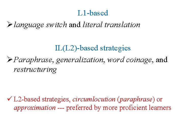 L 1 -based Ø language switch and literal translation IL(L 2)-based strategies Ø Paraphrase,