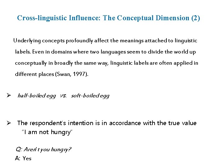 Cross-linguistic Influence: The Conceptual Dimension (2) Underlying concepts profoundly affect the meanings attached to