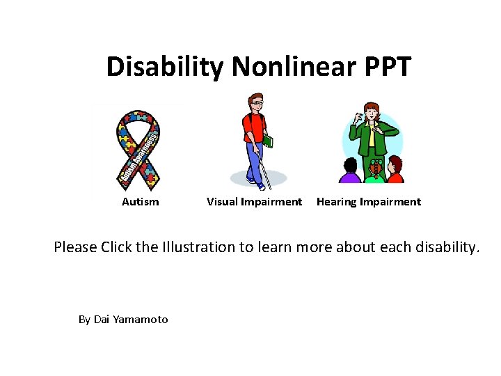 Disability Nonlinear PPT Autism Visual Impairment Hearing Impairment Please Click the Illustration to learn