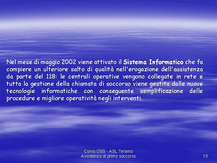 Nel mese di maggio 2002 viene attivato il Sistema Informatico che fa compiere un