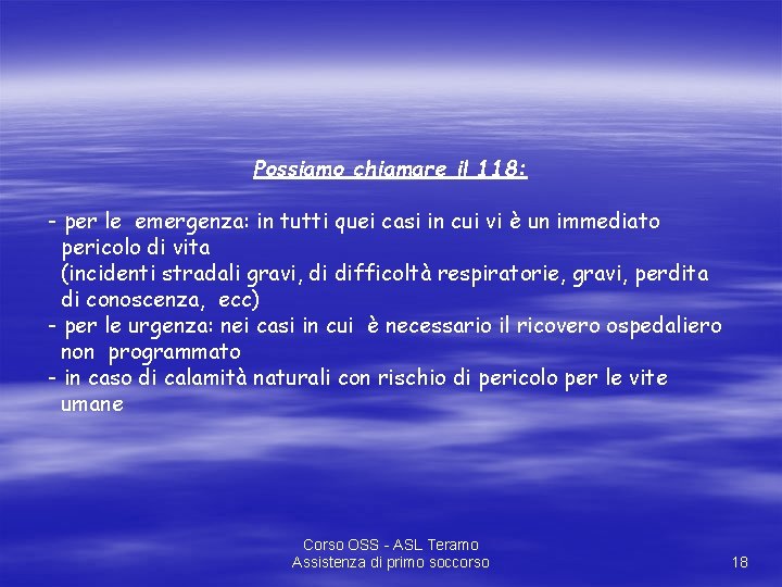 Possiamo chiamare il 118: - per le emergenza: in tutti quei casi in cui