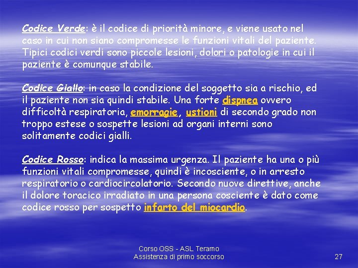 Codice Verde: è il codice di priorità minore, e viene usato nel caso in