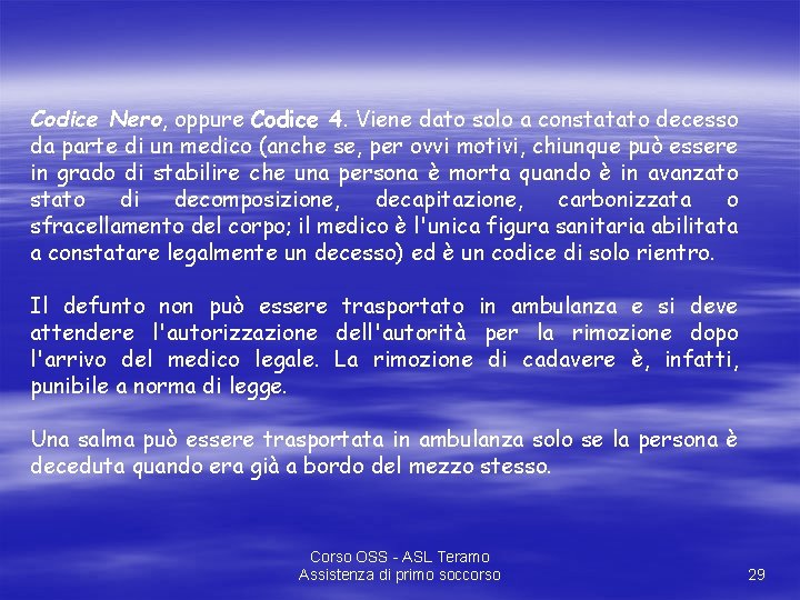 Codice Nero, oppure Codice 4. Viene dato solo a constatato decesso da parte di