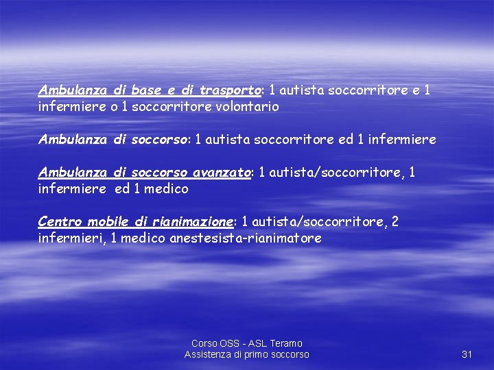 Ambulanza di base e di trasporto: 1 autista soccorritore e 1 infermiere o 1