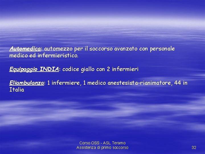 Automedica: automezzo per il soccorso avanzato con personale medico ed infermieristico. Equipaggio INDIA: codice