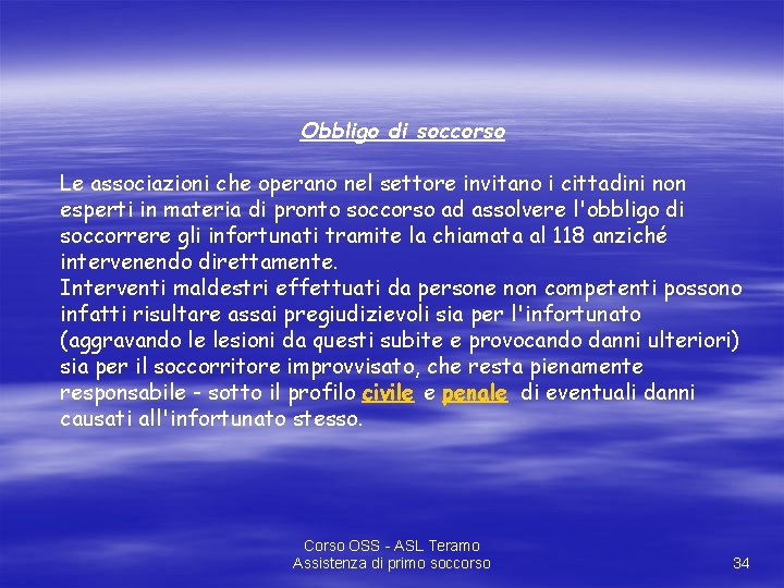 Obbligo di soccorso Le associazioni che operano nel settore invitano i cittadini non esperti