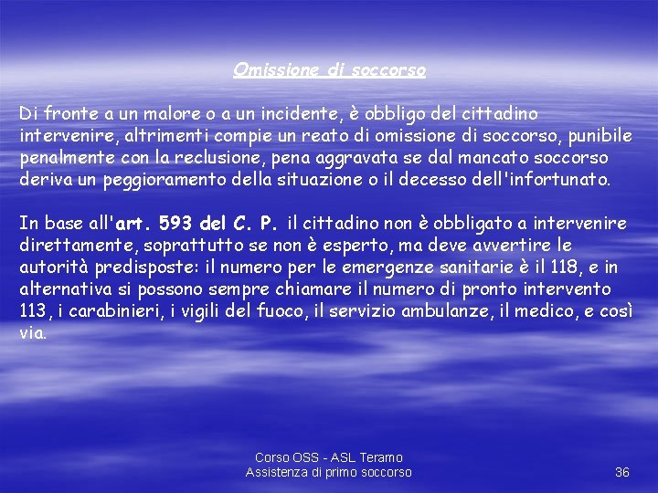 Omissione di soccorso Di fronte a un malore o a un incidente, è obbligo