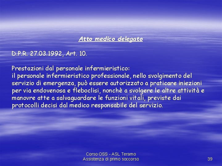 Atto medico delegato D. P. R. 27. 03. 1992, Art. 10. Prestazioni dal personale