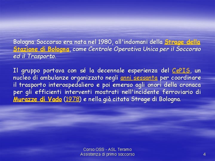 Bologna Soccorso era nata nel 1980, all'indomani della Strage della Stazione di Bologna, come