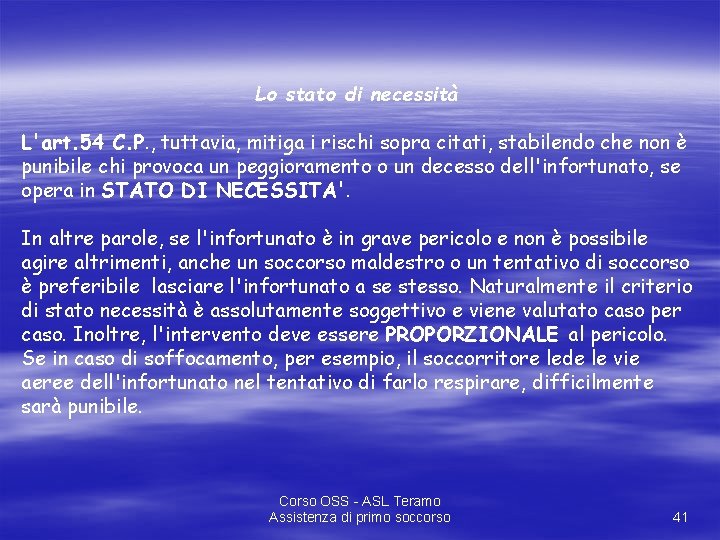 Lo stato di necessità L'art. 54 C. P. , tuttavia, mitiga i rischi sopra