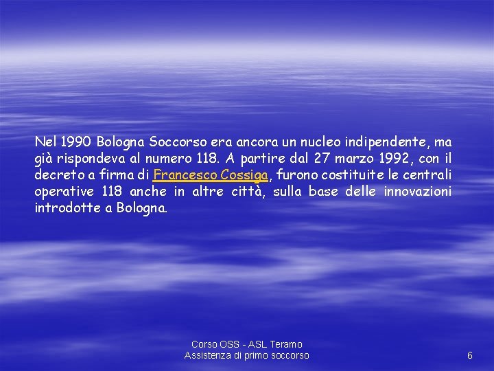 Nel 1990 Bologna Soccorso era ancora un nucleo indipendente, ma già rispondeva al numero