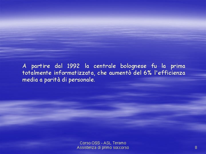 A partire dal 1992 la centrale bolognese fu la prima totalmente informatizzata, che aumentò