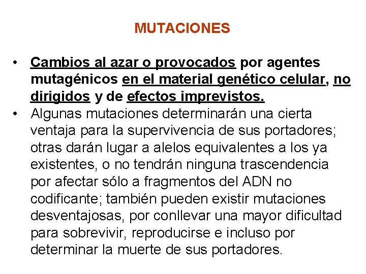 MUTACIONES • Cambios al azar o provocados por agentes mutagénicos en el material genético