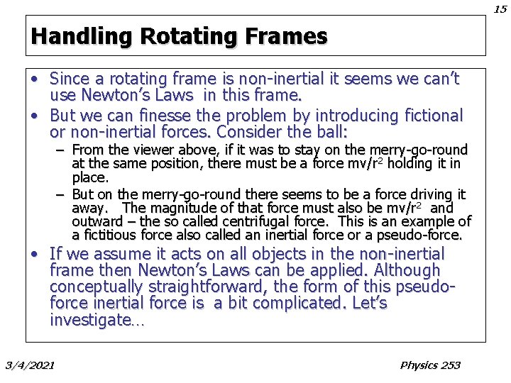 15 Handling Rotating Frames • Since a rotating frame is non-inertial it seems we