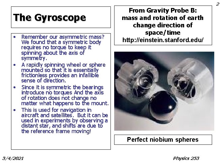 2 The Gyroscope • Remember our asymmetric mass? We found that a symmetric body