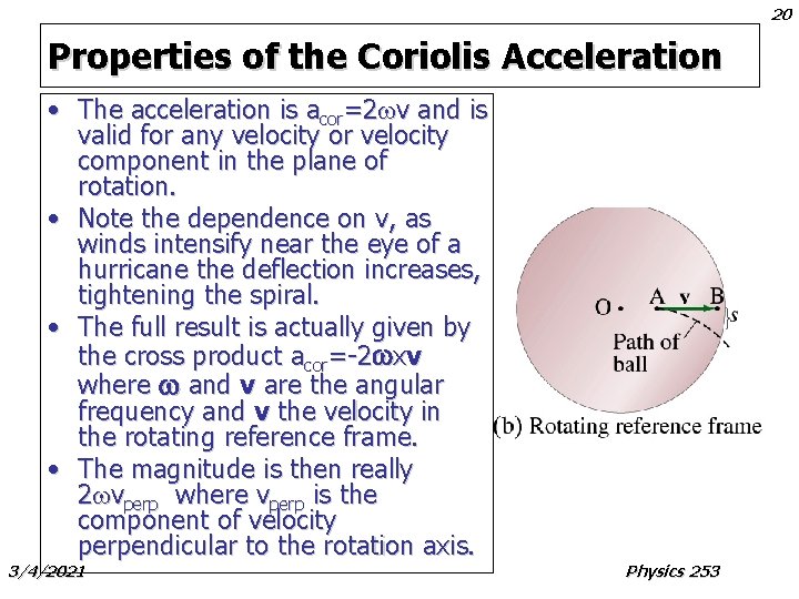 20 Properties of the Coriolis Acceleration • The acceleration is acor=2 wv and is