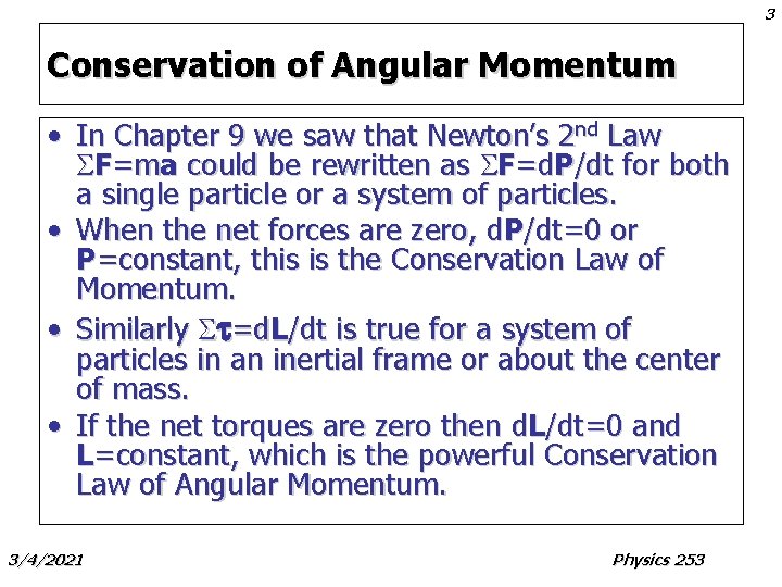 3 Conservation of Angular Momentum • In Chapter 9 we saw that Newton’s 2