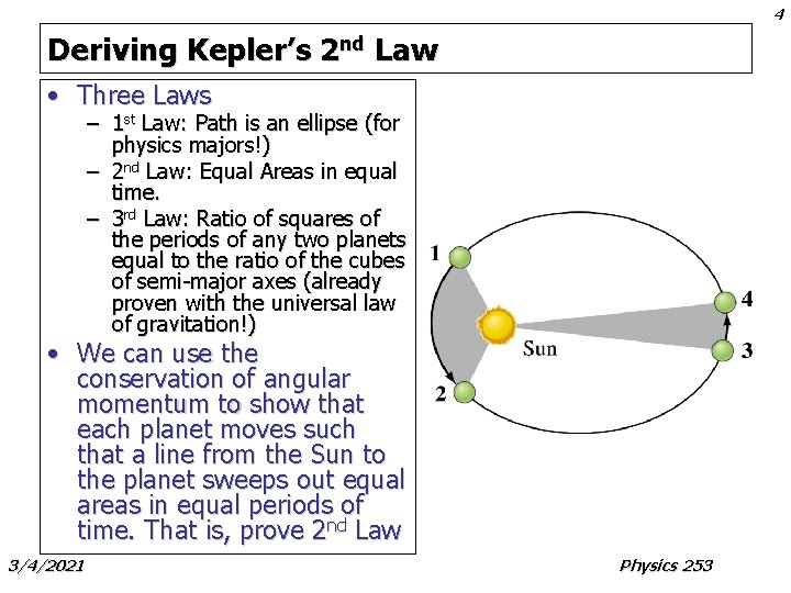 4 Deriving Kepler’s 2 nd Law • Three Laws – 1 st Law: Path