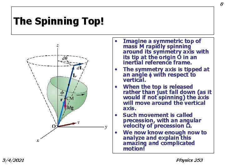 8 The Spinning Top! • Imagine a symmetric top of mass M rapidly spinning