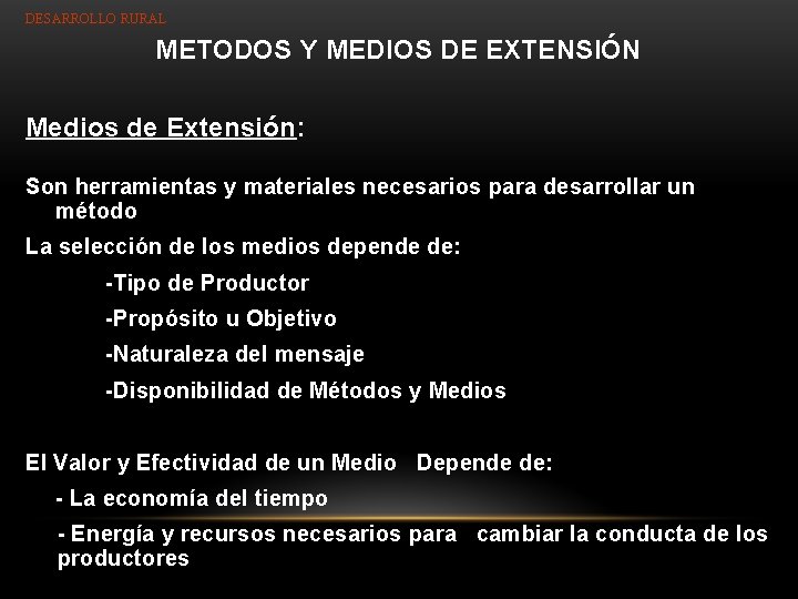 DESARROLLO RURAL METODOS Y MEDIOS DE EXTENSIÓN Medios de Extensión: Son herramientas y materiales