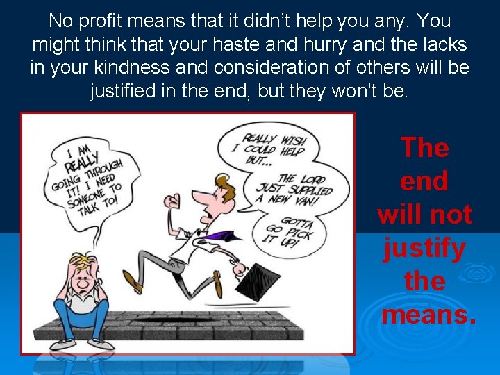 No profit means that it didn’t help you any. You might think that your