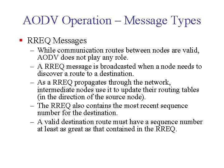 AODV Operation – Message Types § RREQ Messages – While communication routes between nodes