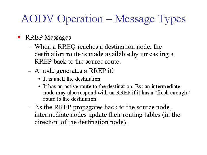 AODV Operation – Message Types § RREP Messages – When a RREQ reaches a