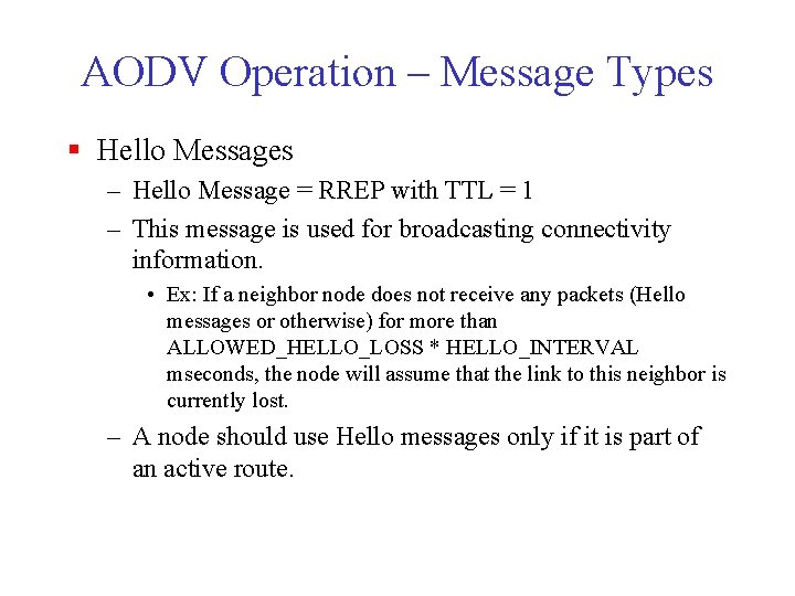 AODV Operation – Message Types § Hello Messages – Hello Message = RREP with